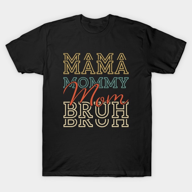 Mama Mommy Mom Bruh Mommy And Me Funny Boy Mom Life T-Shirt by aimed2